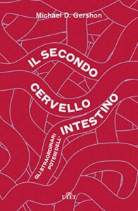 Il secondo cervello - Gli straordinari poteri dell'intestino